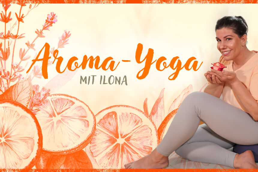 Aroma-Yoga_18-06-26_Auswahl (1) Aroma Yoga Donnerstag 17.30 – 19.00 Uhr